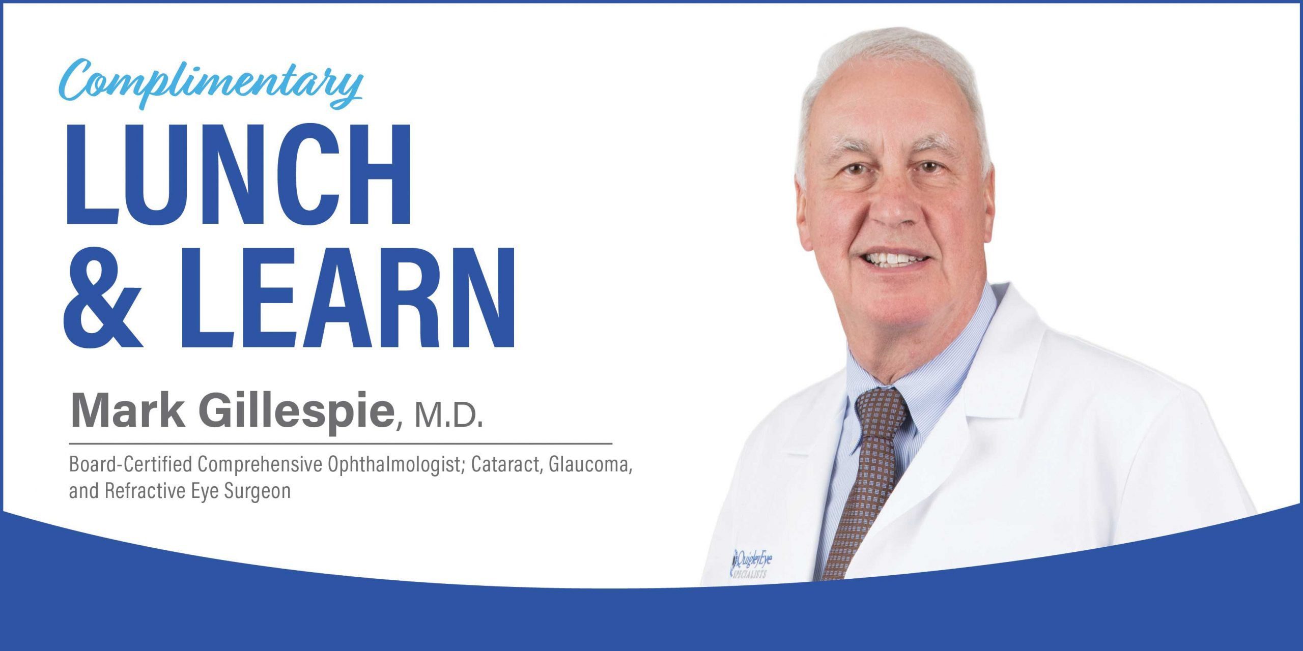 QES_Event-Web-Images_2022_Gillespie Complimentary Lunch & Learn with Mark Gillespie, M.D. | Board-Certified Comprehensive Ophthalmologist; Cataract, Glaucoma, and Refractive Eye Surgeon